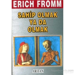 Sahip Olmak Ya Da Olmak-Erich Fromm