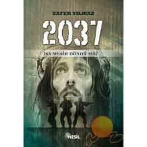 2037 İsa Mesih Döndü Mü?