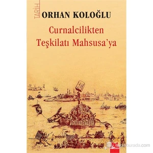 Curnalcilikten Teşkilatı Mahsusa’Ya-Orhan Koloğlu