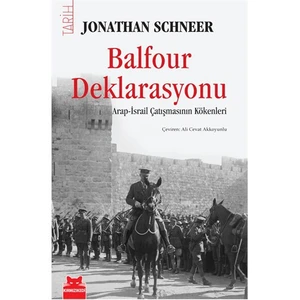 Balfour Deklarasyonu - (Arap-İsrail Çatışmasının Kökenleri)-Jonathan Schneer
