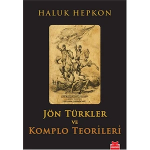 Jön Türkler Ve Komplo Teorileri-Haluk Hepkon