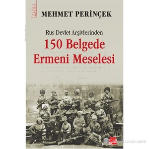Rus Devlet Arşivlerinden 150 Belgede Ermeni Meselesi-Mehmet Perinçek
