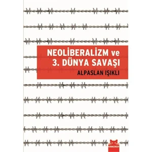 Neoliberalizm Ve 3. Dünya Savaşı-Alpaslan Işıklı