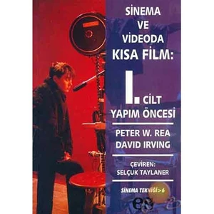 Sinema Ve Videoda Kısa Film: 1.Cilt Yapım Öncesi