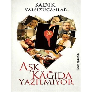 Aşk Kağıda Yazılmıyor-Sadık Yalsızuçanlar