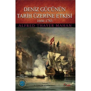 Deniz Gücünün Tarih Üzerine Etkisi 1660-1783-Alfred Thayer Mahan