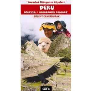 PERU - BOLİVYA VE GALAPAGOS ADALARI Yuvarlak Dünyanın Köşeleri: 4