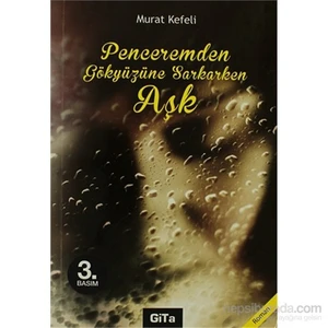 Penceremden Gökyüzüne Sarkarken Aşk-Murat Kefeli