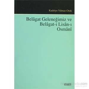 Belagat Geleneğimiz Ve Belagat-I Lisan-I Osmani-Kadriye Yılmaz Orak