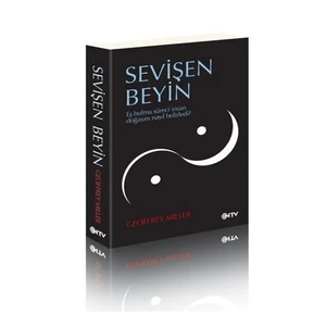 Sevişen Beyin - Eş Bulma Süreci İnsan Doğasını Nasıl Belirledi?-Geoffrey Miller