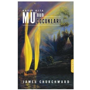 Kayıp Kıta Mu’nun Çocukları - James Churchward