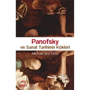Panofsky Ve Sanat Tarihinin Kökleri-Michael Ann Holly