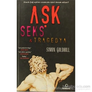 Aşk Seks Tragedya-Simon Goldhill