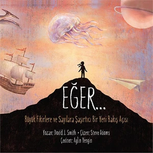 Eğer… (Büyük Fikirlere Ve Sayılara Şaşırtıcı Bir Yeni Bakış Açısı)-David J. Smith