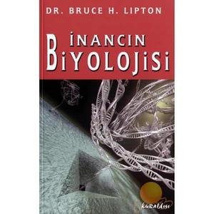 İnancın Biyolojisi - Dr. Bruce H. Lipton