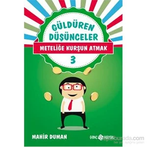 Güldüren Düşünceler 3-Meteliğe Kurşun Atmak-Mahir Duman
