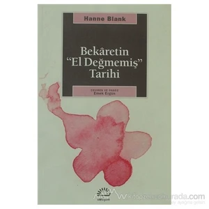 Bekaretin El Değmemiş Tarihi-Hanne Blank