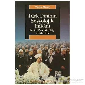 Türk Dininin Sosyolojik İmkanı-Yasin Aktay