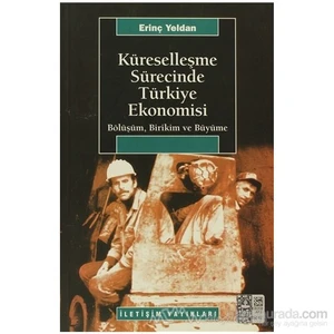 Küreselleşme Sürecinde Türkiye Ekonomisi-Erinç Yeldan