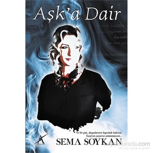 Aşk’A Dair-Sema Soykan