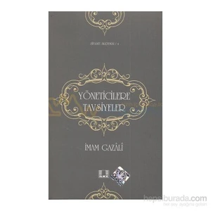 Yöneticilere Tavsiyeler-İmam-ı Gazali