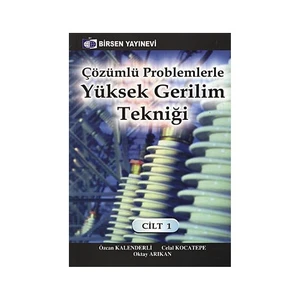 Çözümlü Problemlerle Yüksek Gerilim Tekniği Cilt: 1 - Celal Kocatepe