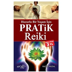 Huzurlu Bir Yaşam İçin Pratik Reiki-Nazmi Musal