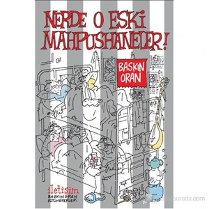 Nerde O Eski Mahpushaneler!-Baskın Oran