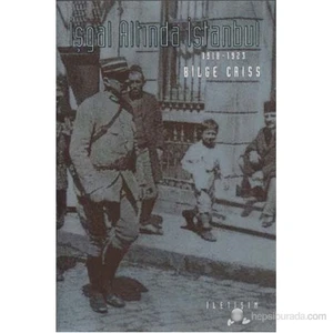 İşgal Altında İstanbul 1918 -1923-Bilge Criss