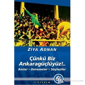 Çünkü Biz Ankaragüçlüyüz!..-Ziya Adnan