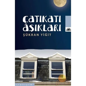Çatıkatı Aşıkları - Şükran Yiğit
