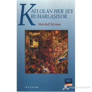 Katı Olan Her Şey Buharlaşıyor-Marshall Berman