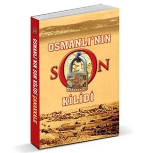 Osmanlı’nın Son Kilidi - Çanakkale