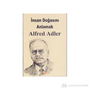 İnsan Doğasını Anlamak-Alfred Adler