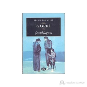 Çocukluğum-Maksim Gorki