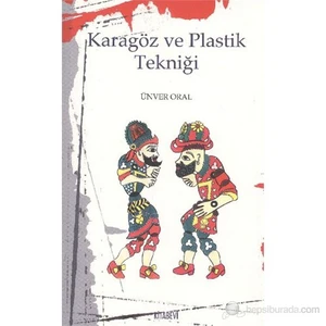 Karagöz Ve Plastik Tekniği-Ünver Oral