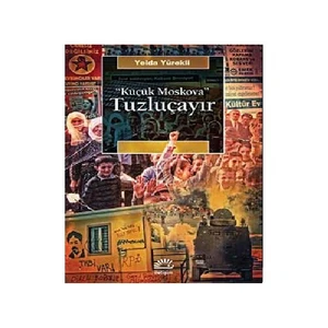 Küçük Moskova: Tuzluçayır-Yelda Yürekli