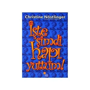 İşte Şimdi Hapı Yuttum! - Christine Nöstlinger