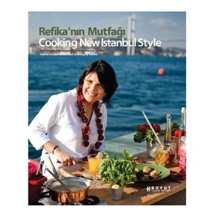Refika’nın Mutfağı - Cooking New Istanbul Style (Türkçe - İngilizce) - Refika Birgül