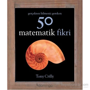 Gerçekten Bilmeniz Gereken 50 Matematik Fikri - Tony Crilly
