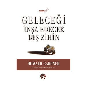 Geleceği İnşa Edecek Beş Zihin-Howard Gardner