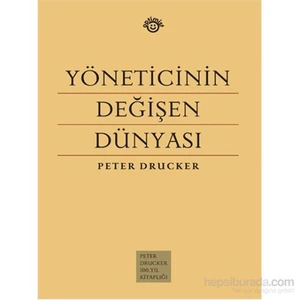 Yöneticinin Değişen Dünyası-Peter F. Drucker