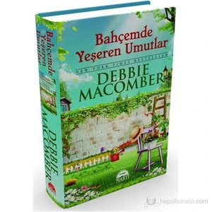Bahçemde Yeşeren Umutlar (Ciltli) - Debbie Macomber