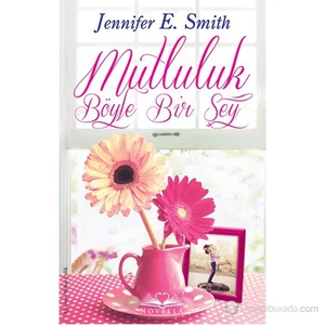 Mutluluk Böyle Bir Şey-Jennifer E. Smith