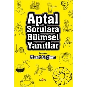 Aptal Sorulara Bilimsel Yanıtlar-Murat Sağlam