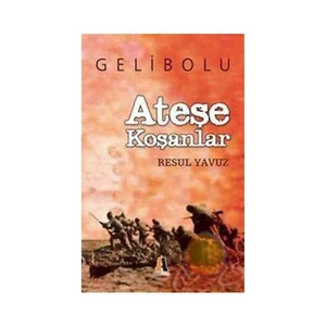 Gelibolu - Ateşe Koşanlar