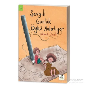 Sevgili Günlük Öykü Anlatıyor - Ahmet Önal