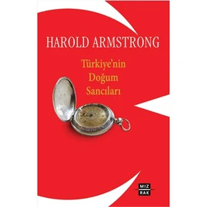 Türkiye'nin Doğum Sancıları - Harold Armstrong