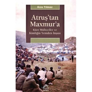 Atruş’Tan Maxmur’A-Arzu Yılmaz