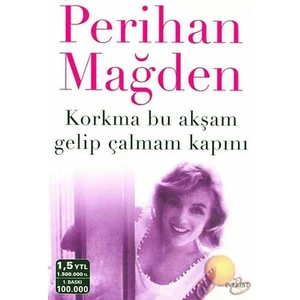 Korkma Bu Akşam Gelip Çalmam Kapını - Perihan Mağden